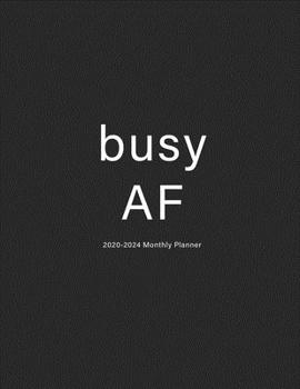 Paperback Busy AF: 2020-2024 Monthly Planner: Large Five Year Planner with Black Cover Book