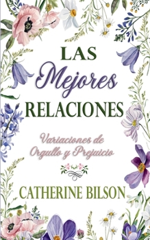 Las Mejores Relaciones (Variaciones de Orgullo Y Prejuicio) (Spanish Edition)