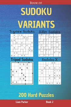 Paperback Book of Sudoku Variants - Jigsaw Sudoku, Killer Sudoku, Tripod Sudoku, Sudoku X - 200 Hard Puzzles Book 2 Book
