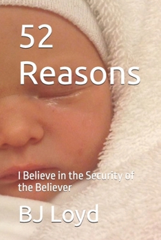 Paperback 52 Reasons: I Believe in the Security of the Believer Book