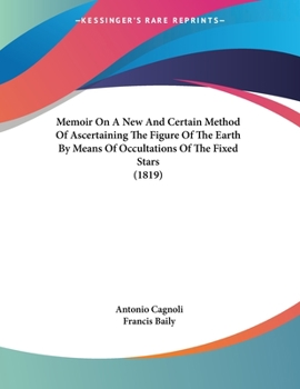 Paperback Memoir On A New And Certain Method Of Ascertaining The Figure Of The Earth By Means Of Occultations Of The Fixed Stars (1819) Book