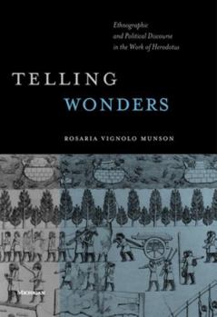 Hardcover Telling Wonders: Ethnographic and Political Discourse in the Work of Herodotus Book
