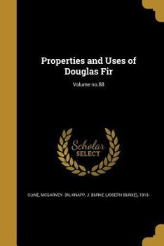Paperback Properties and Uses of Douglas Fir; Volume no.88 Book