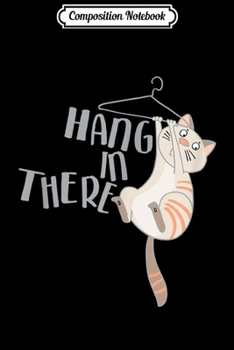 Paperback Composition Notebook: Hang in There Cute Cartoon Cat Journal/Notebook Blank Lined Ruled 6x9 100 Pages Book