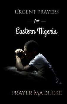 Paperback Urgent Prayers for Eastern Nigeria Book