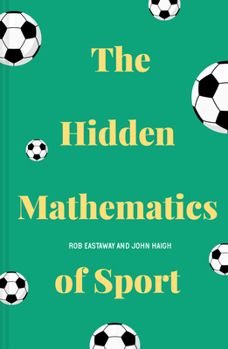 Hardcover The Hidden Mathematics of Sport Book