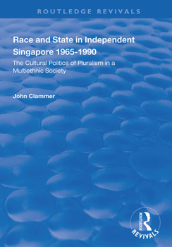 Paperback Race and State in Independent Singapore 1965-1990: The Cultural Politics of Pluralism in a Multiethnic Society Book