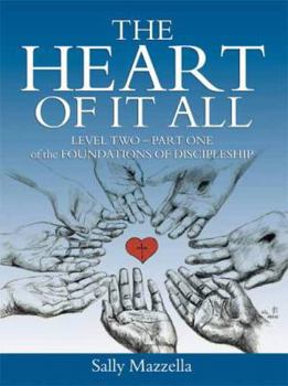 Paperback The Heart of It All: Level Two-Part One of the Foundations of Discipleship Book