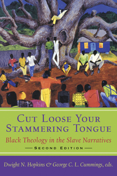Paperback Cut Loose Your Stammering Tongue, Second Edition: Black Theology in the Slave Narrative Book