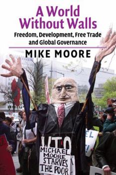 Paperback A World Without Walls: Freedom, Development, Free Trade and Global Governance Book