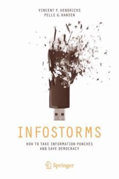 Paperback Infostorms: How to Take Information Punches and Save Democracy Book