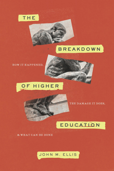 Hardcover The Breakdown of Higher Education: How It Happened, the Damage It Does, and What Can Be Done Book