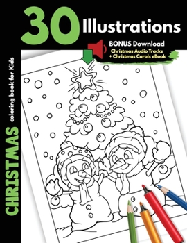 Christmas Coloring Book For Kids: 30 Christmas Illustrations For Children Boys Girls Coloring Gift Book, One Sided Printing Safe for Markers Cartoon ... Santa Presents Elves Snowman and Snow Animals