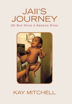 Hardcover Jaii's Journey: My Boy with a Broken Wing Book