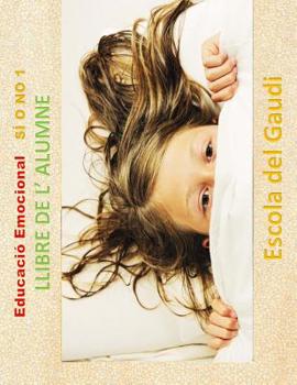 Paperback Educacio Emocional. SI o NO 1. Llibre de l' alumne: Eduquem per a la VIDA [Catalan] Book