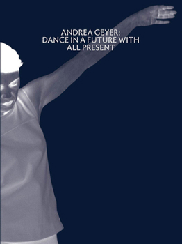 Paperback Andrea Geyer: Dance in a Future with All Present Book