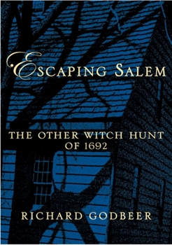 Escaping Salem: The Other Witch Hunt of 1692 (New Narratives in American History)