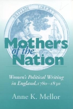Paperback Mothers of the Nation: Women's Political Writing in England, 1780-1830 Book
