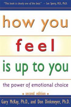 Paperback How You Feel Is Up to You: The Power of Emotional Choice Book