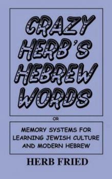 Paperback Crazy Herb's Hebrew Words: Memory Systems for Learning Jewish Culture and Modern Hebrew Book