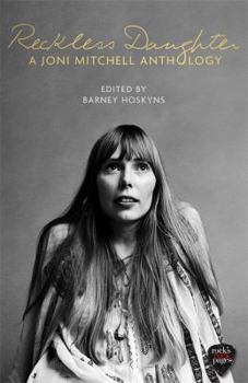 Hardcover Reckless Daughter: A Joni Mitchell Anthology Book