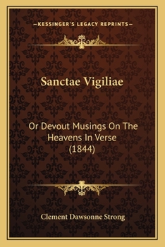 Paperback Sanctae Vigiliae: Or Devout Musings On The Heavens In Verse (1844) Book