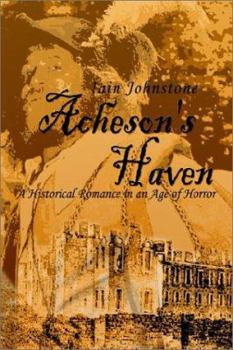 Paperback Acheson's Haven: A Historical Romance in an Age of Horror Book