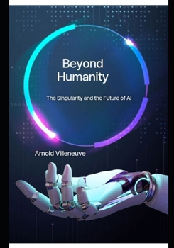 Paperback Beyond Humanity: The Singularity and the Future of AI Book