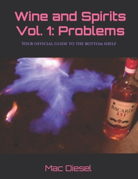 Paperback Wine and Spirits Volume 1: Problems: Your guide to bottom shelf liquor and beer Book
