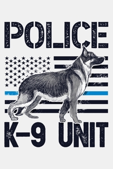 Paperback Police K9 Unit: Police Lined Notebook, Journal, Organizer, Diary, Composition Notebook, Gifts for Police Men and Women Book