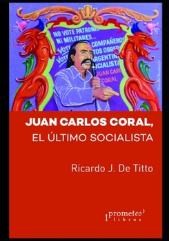 Juan Carlos Coral: El �ltimo socialista