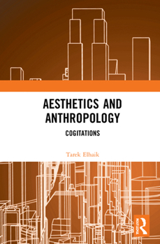 Hardcover Aesthetics and Anthropology: Cogitations Book