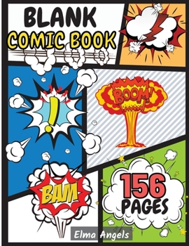 Blank Comic Book: Amazing Draw Your Own Comics, 156 Pages of Fun, Unique & Variety Templates for Kids and Adults to Unleash Creativity, Pages Large Big 8.5" x 11"