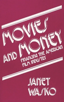 Paperback Movies and Money: Financing the American Film Industry Book