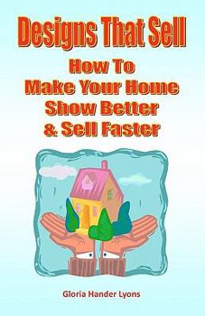 Paperback Designs That Sell: How To Make Your Home Show Better & Sell Faster Book