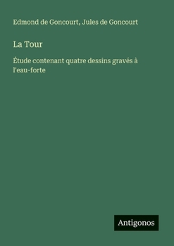 Paperback La Tour: Étude contenant quatre dessins gravés à l'eau-forte [French] Book