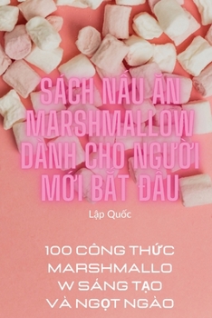 Paperback Sách NẤu Ăn Marshmallow Dành Cho NgƯỜi MỚi BẮt ĐẦu [Vietnamese] Book