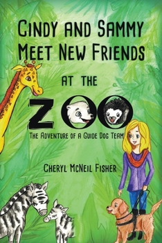 Paperback Cindy and Sammy Meet New Friends at the Zoo, The Adventure of a Guide Dog Team Book