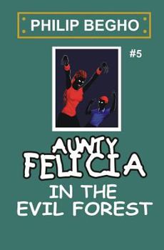 Paperback Aunty Felicia in the Evil Forest: Aunty Felicia Series Book