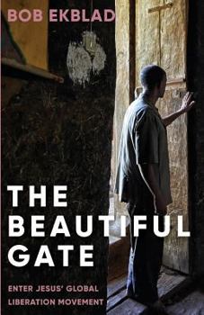 Paperback The Beautiful Gate: Enter Jesus' Global Liberation Movement Book