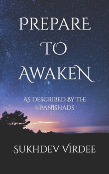 Paperback Prepare To Awaken: As Described By The Upanishads Book