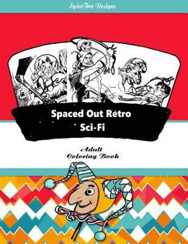 Paperback Spaced Out Retro Sci-Fi Adult Coloring Book: Blast from the past with retro Sci-Fii fantasy fun Book