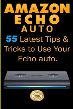 Amazon Echo Auto: 55 Latest Tips & Tricks to Use Your Echo Auto