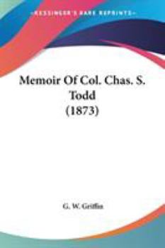 Paperback Memoir Of Col. Chas. S. Todd (1873) Book