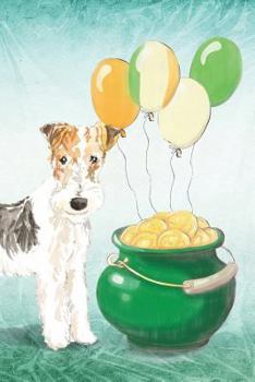 Wire Haired Fox Terrier: Notebook - Happy St Patrick's Day From Awesome Dogs (College Ruled Blank Holiday Notebooks for Pup Owners)