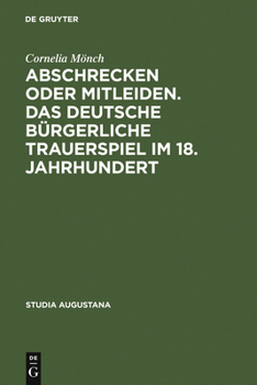 Hardcover Abschrecken oder Mitleiden. Das deutsche bürgerliche Trauerspiel im 18. Jahrhundert [German] Book