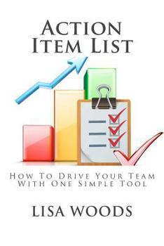 Paperback Action Item List: How To Drive Your Team With One Simple Tool Book