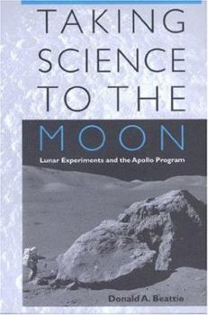 Taking Science to the Moon: Lunar Experiments and the Apollo Program (New Series in NASA History) - Book  of the New Series in NASA History
