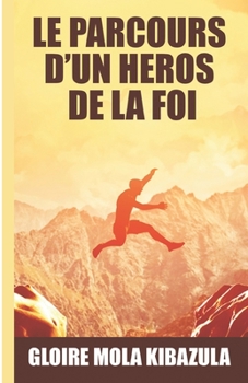 Paperback Le Parcours d'Un Heros de la Foi [French] Book