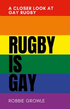 Paperback Rugby is Gay: A Closer Look at Gay Rugby Book